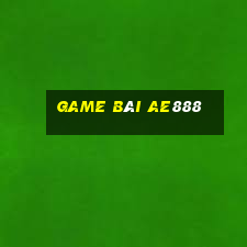 game bài ae888