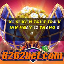 xổ số kiến thiết trà vinh ngày 12 tháng 04