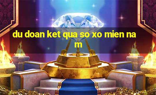 du doan ket qua so xo mien nam