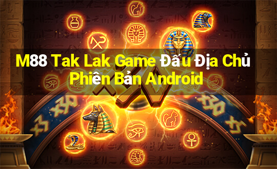 M88 Tak Lak Game Đấu Địa Chủ Phiên Bản Android