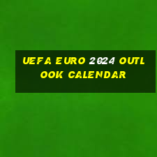 uefa euro 2024 outlook calendar