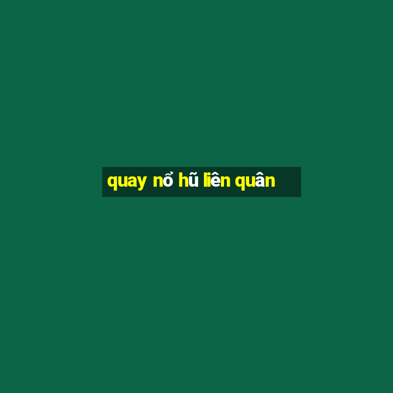 quay nổ hũ liên quân