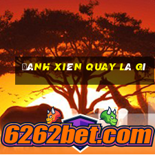 đánh xiên quay là gì