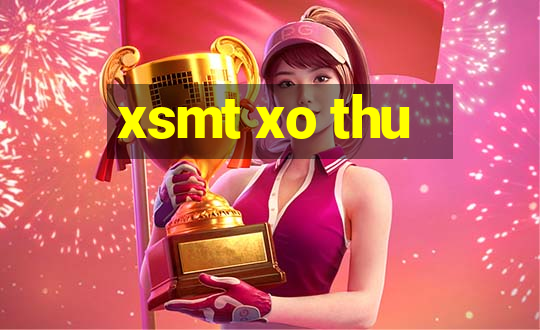 xsmt xo thu