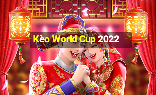 Kèo World Cup 2022