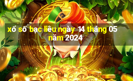 xổ số bạc liêu ngày 14 tháng 05 năm 2024