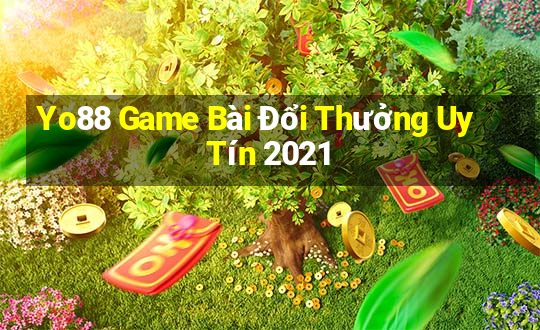 Yo88 Game Bài Đổi Thưởng Uy Tín 2021