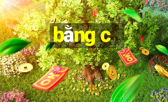 bằng c