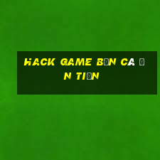 hack game bắn cá ăn tiền