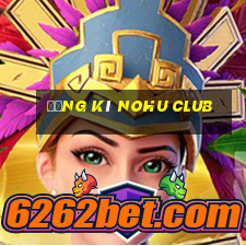 đăng kí nohu club