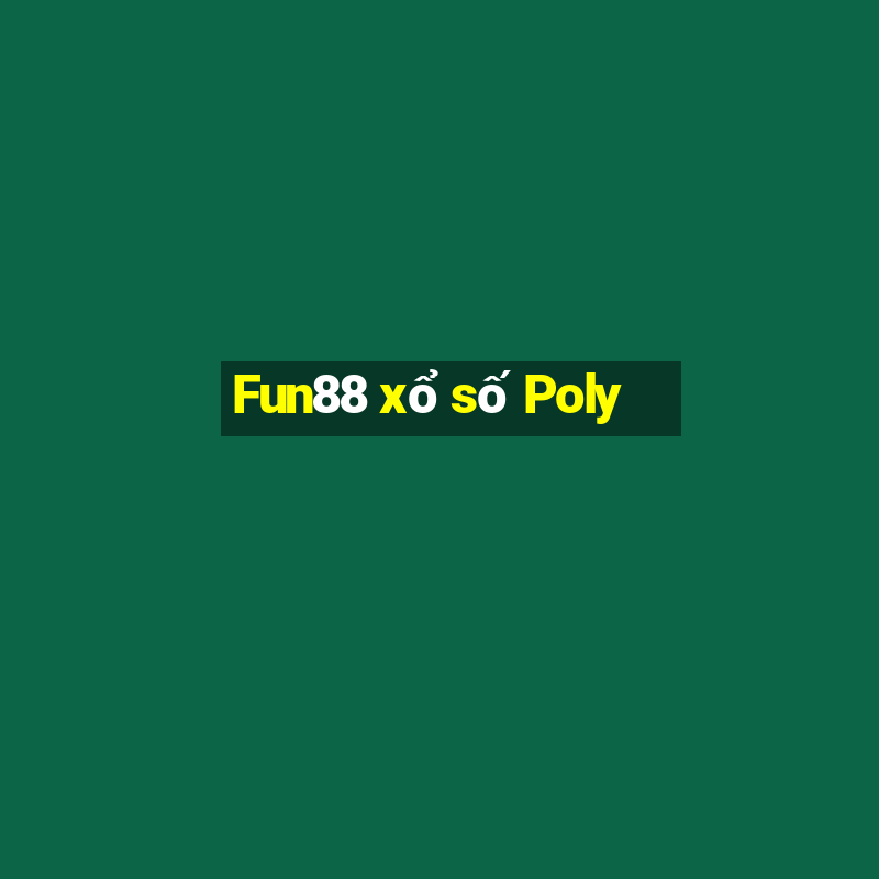 Fun88 xổ số Poly