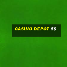 casino depot 5$