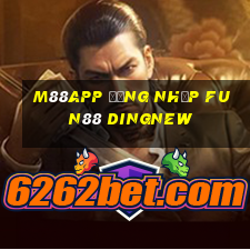 M88app Đăng nhập Fun88 DingNew