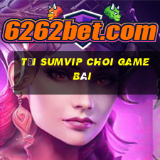 Tải Sumvip Choi Game Bài