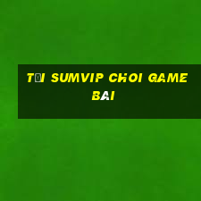 Tải Sumvip Choi Game Bài