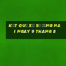 kết quả xổ số đồng nai ngày 9 tháng 8