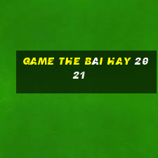 game the bài hay 2021