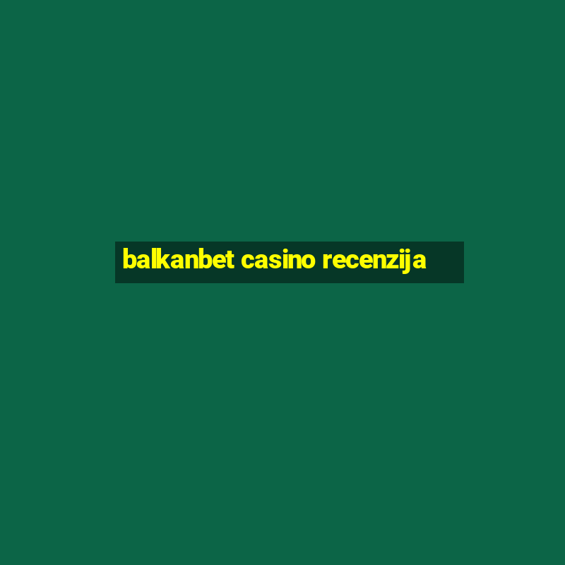 balkanbet casino recenzija