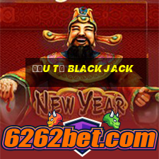 đầu tư blackjack