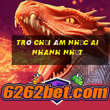 trò chơi âm nhạc ai nhanh nhất