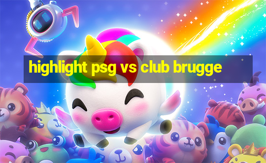 highlight psg vs club brugge