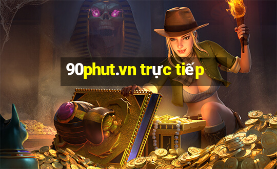 90phut.vn trực tiếp