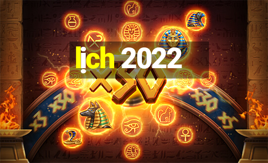 lịch 2022