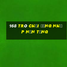 168 Trò chơi Đăng nhập Nền tảng