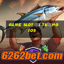 game slot đổi thưởng ios