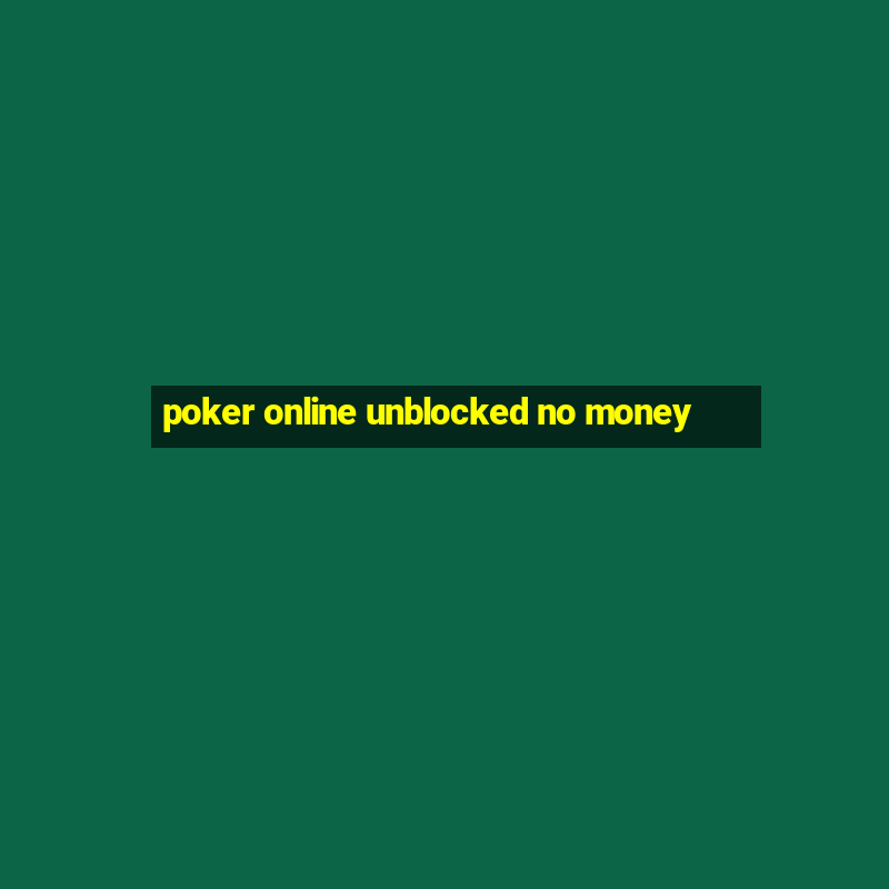 poker online unblocked no money