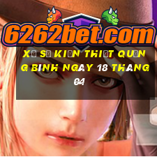 xổ số kiến thiết quảng bình ngày 18 tháng 04