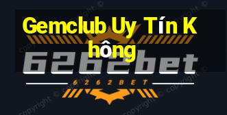 Gemclub Uy Tín Không