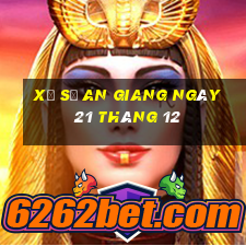 xổ số an giang ngày 21 tháng 12