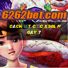 Cách đặt cược XSGL ngày 7