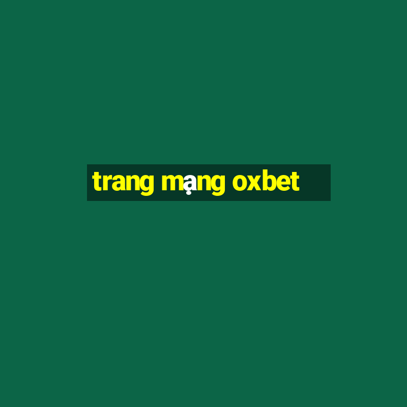 trang mạng oxbet