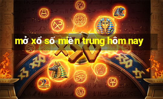 mở xổ số miền trung hôm nay