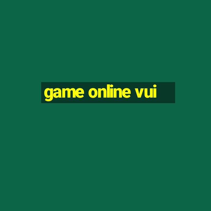 game online vui