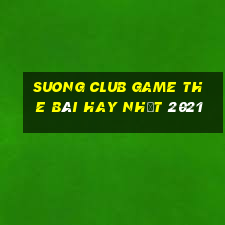 Suong Club Game The Bài Hay Nhất 2021