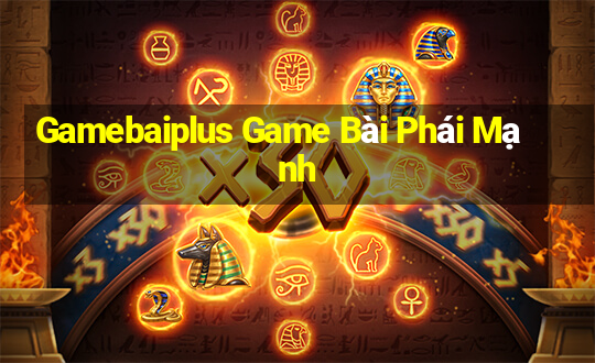 Gamebaiplus Game Bài Phái Mạnh