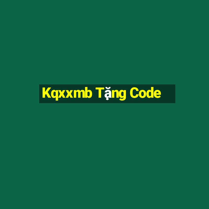 Kqxxmb Tặng Code