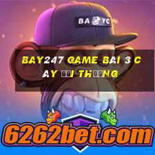 Bay247 Game Bài 3 Cây Đổi Thưởng