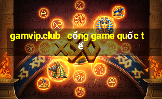 gamvip.club   cổng game quốc tế