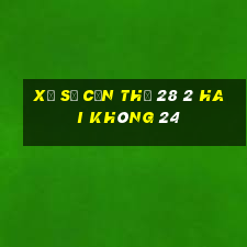 xổ số cần thơ 28 2 hai không 24