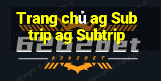 Trang chủ ag Subtrip ag Subtrip