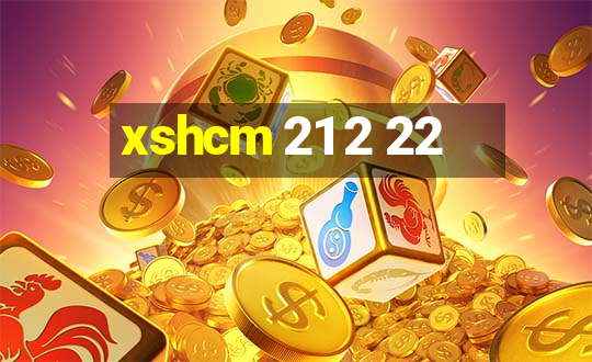 xshcm 21 2 22