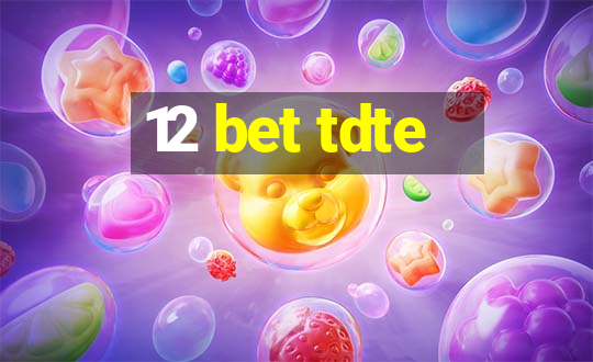 12 bet tdte