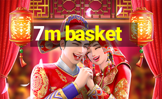 7m basket