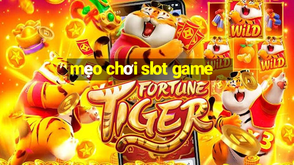 mẹo chơi slot game