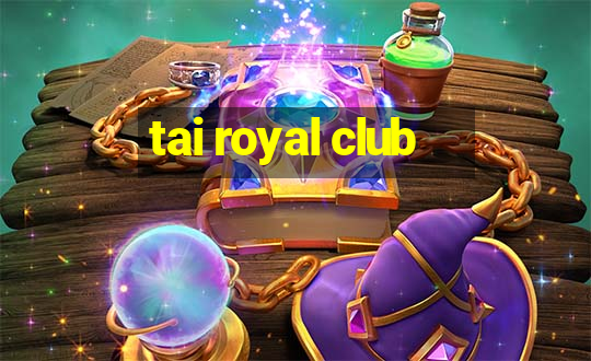 tai royal club