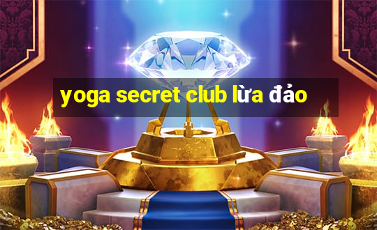 yoga secret club lừa đảo